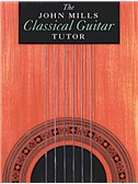 The John Mills Classical Guitar Tutor