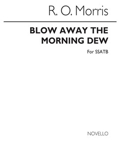 morris blow away the morning dew for ssatb chorus choral sheet the morning dew sheet music