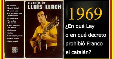 ¿En qué Ley o en qué decreto prohibió Franco el catalán? 1969: “Els exits de Lluis Llach”. Por Rafael Gómez de Marcos ¿En qué Ley o en qué decreto prohibió Franco el catalán? 1969: “Els exits de Lluis Llach”. Por Rafael Gómez de Marcos