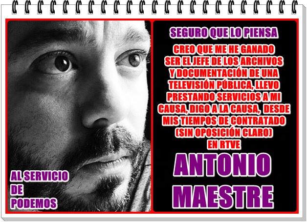 Antonio Maeste,al servicio de Podemos seguro que lo piensa