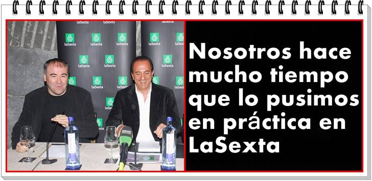 Nosotros hace mucho tiempo que lo practicamos en LaSexta