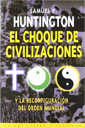 El choque de civilizaciones, de Samuel P. Huntington (1996)