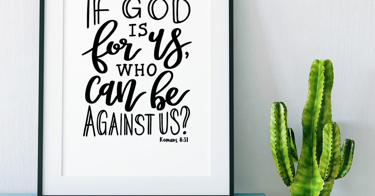 If god is for us who can be against us print cheerfully given