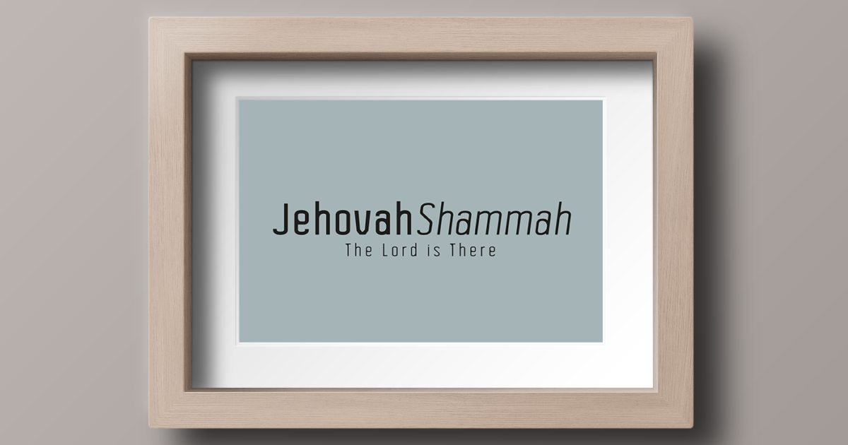 Jehovah Shammah • The Lord is There Print | Cheerfully Given