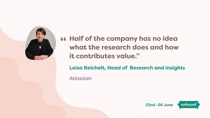 Quote from Leisa Reichelt reading "Half of the company has no idea what the research does and how it contributes value"