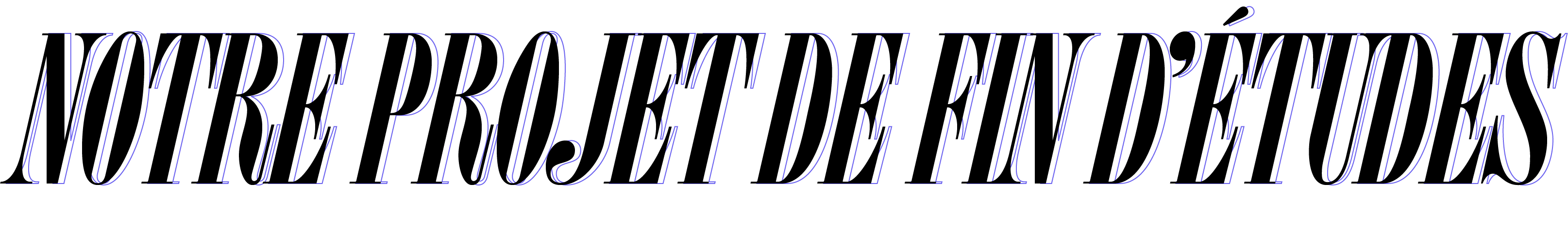 NOTRE PROJET DE FIN D'ETUDES