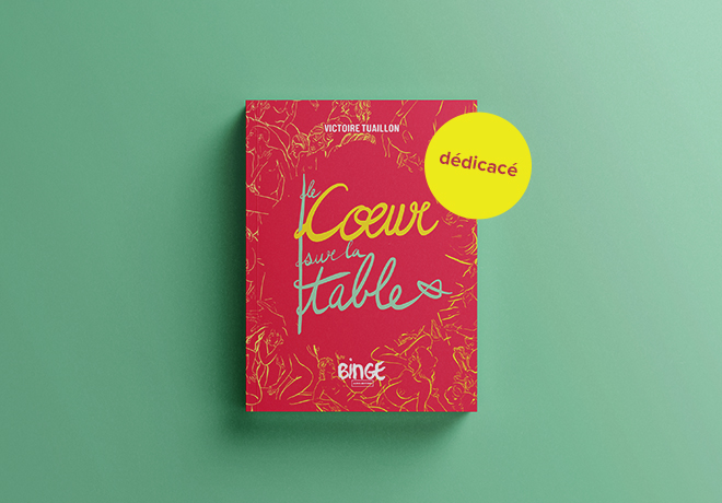 Le Coeur Sur La Table Binge Le Cœur sur la table : le livre - Ulule
