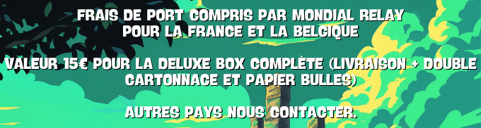 FRAIS DE PORT COMPRIS PAR MONDIAL RELAY POUR LA FRANCE ET LA BELGIQUE VALEUR 15€ POUR LA DELUXE BOX COMPLETE (LIVRAISON + DOUBLE CARTONNACE ET PAPIER BULLES) AUTRES PAYS NOUS