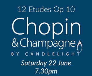 Chopin_and_Champagne_Tickets_12-Etudes-Op-10 Chopin & Champagne by Candlelight Saturday 22 June, 7.30pm 12 Etudes Op 10