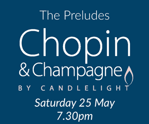 Chopin_and_Champagne_Tickets_The-Preludes Chopin & Champagne by Candlelight Saturday 25 May, 7.30pm The Preludes