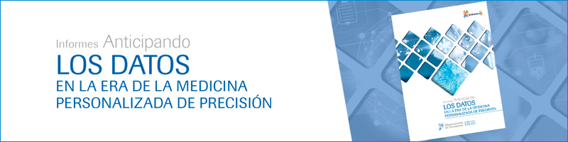 Informes Anticipando
LOS DATOS EN LA ERA DE LA MEDICINA PERSONALIZADA DE PRECISIÓN