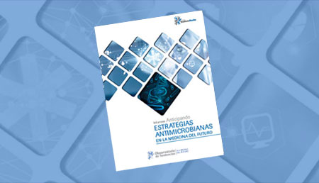 Informes Anticipando ESTRATEGIAS ANTIMICROBIANAS EN LA MEDICINA DEL FUTURO