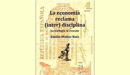 El segundo Cámbrico no puede esperar. Reseña de "La economía reclama (inter) disciplina. La biología al rescate". 