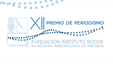 Abierto el plazo de presentación de candidaturas para el  XII Premio de Periodismo Fundación Instituto Roche en Medicina Personalizada de Precisión 