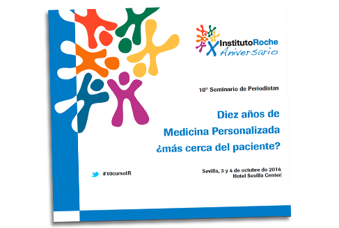 10º SEMINARIO DE PERIODISTAS.DIEZ AÑOS DE MEDICINAPERSONALIZADA¿MÁS CERCA DEL PACIENTE?