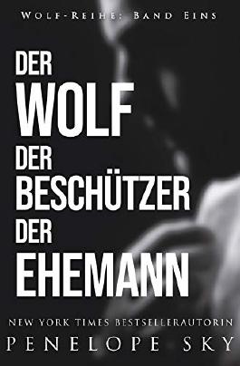 Der Wolf Der Beschutzer Der Ehemann Von Penelope Sky Bei Lovelybooks Liebesroman