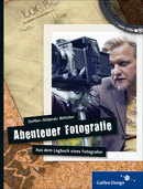 Cover von Abenteuer Fotografie. Aus dem Logbuch eines Fotografen