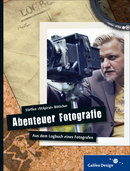 Cover von Abenteuer Fotografie. Aus dem Logbuch eines Fotografen