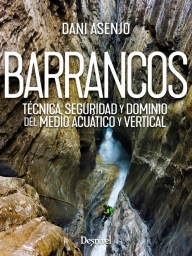 Barrancos. Técnica, seguridad y dominio del medio acuático y vertical.
