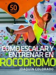 Desnivel Cómo Escalar y Entrenar en Rocódromo