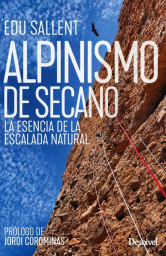 Desnivel Alpinismo de Secano: La Esencia de la Escalada Natural