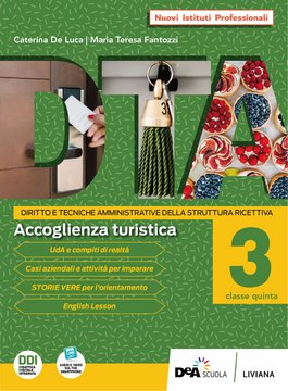 DTA - Diritto e Tecniche Amministrative della struttura ricettiva - 3 classe quinta - Accoglienza turistica