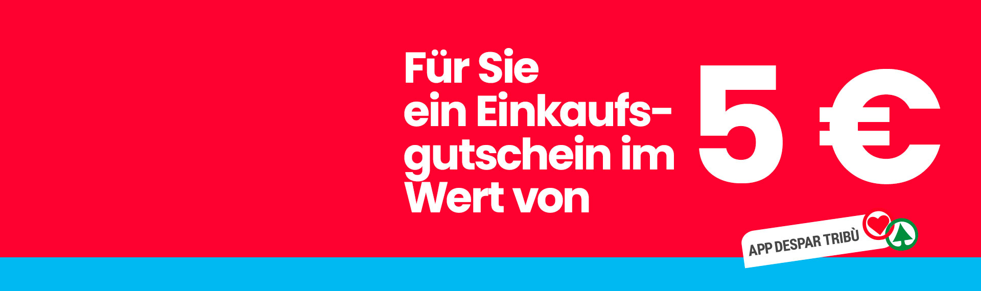 Sie erhalten einen 5 € Einkaufsgutschein, einlösbar bei einem Mindesteinkauf von 25 €.