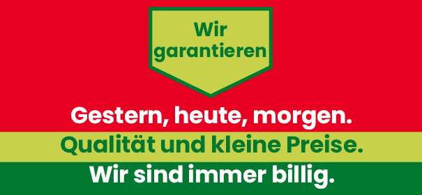 Gestern, heute, morgen. Gestern, heute, morgen. Qualität und kleine Preise.