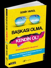 Başkası Olma, Kendin Ol !