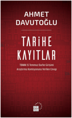 Tarihe Kayıtlar - TBMM 15 Temmuz Darbe Girişimi Araştırma Komisyonuna Verilen Cevap