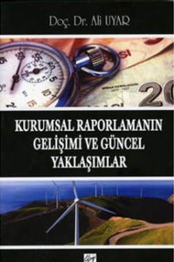 Kurumsal Raporlamanın Gelişimi ve Güncel Yaklaşımlar