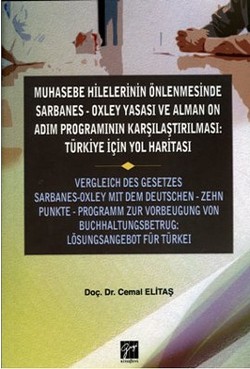 Muhasebe Hilelerinin Önlenmesinde Sarbanes-Oxley Yasası ve Alman On Adım Programının Karşılaştırılması: Türkiye için Yol Haritas