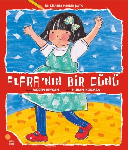 İlk Kitabını Kendin Boya - Alara’nın Bir Günü