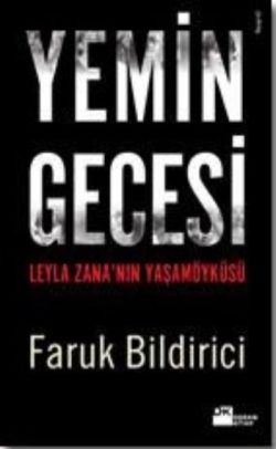 Yemin Gecesi Leyla Zana’nın Yaşamöyküsü