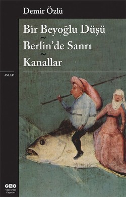 Bir Beyoğlu Düşü - Berlin'de Sanrı - Kanallar
