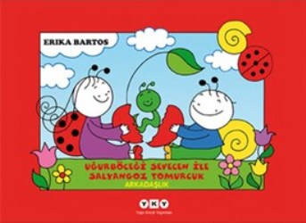 Arkadaşlık 1 - Uğurböceği Sevecen ile Salyangoz Tomurcuk