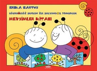 Mevsimler Kitabı - Uğurböceği Sevecen ile Salyangoz Tomurcuk