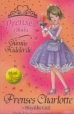 Prenses Okulu 7: Prenses Charlotte ve Büyülü Gül