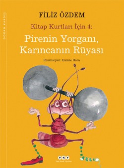 Pirenin Yorganı, Karıncanın Rüyası - Kitap Kurtları İçin 4