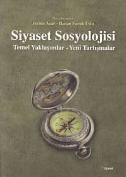 Siyaset Sosyolojisi: Temel Yaklaşımlar - Yeni Tartışmalar