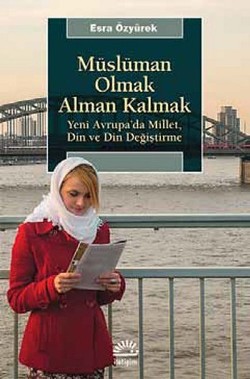 Müslüman Olmak Alman Kalmak: Yeni Avrupa'da Millet, Din ve Din Değiştirme