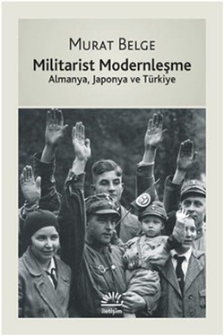 Militarist Modernleşme: Almanya, Japonya ve Türkiye
