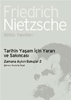 Tarihin Yaşam İçin Yararı ve Sakıncası: Zamana Aykırı Bakışlar 2