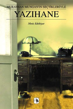 Yazıhane - Murathan Mungan'ın Seçtikleriyle