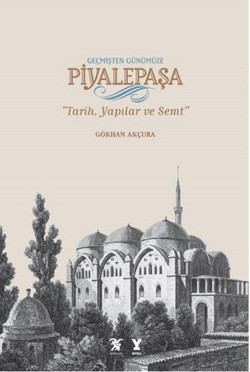 Geçimşten Günümüze Piyalepaşa (Albüm Kitap) (Tarih, Semt ve Yapılar) (Ciltli)