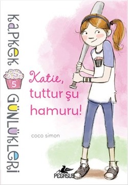 Kapkek Günlükleri 5 - Katie, Tuttur Şu Hamuru