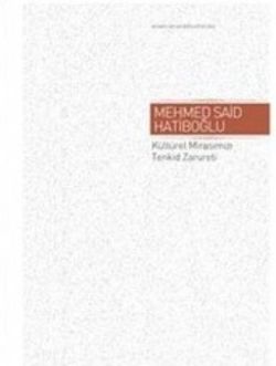 Kültürel Mirasımızı Tenkid Zarureti ( Ciltli )