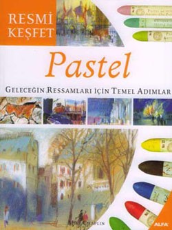 Pastel Geleceğin Ressamları İçin Temel Adımlar