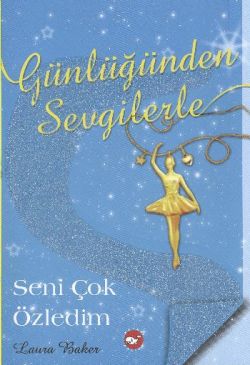 Günlüğünden Sevgilerle 3 - Seni Çok Özledim