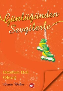 Günlüğünden Sevgilerle 4 - Dostun Bol Olsun